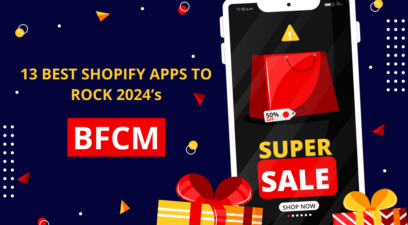 13 Best Shopify Apps To Rock 2024 BFCM [Hot Deals Included]