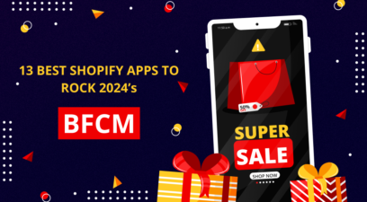 13 Best Shopify Apps To Rock 2024 BFCM [Hot Deals Included]