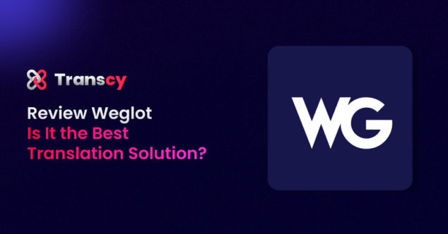 Weglot Review: Is It A Good Translation Solution For Your Website?